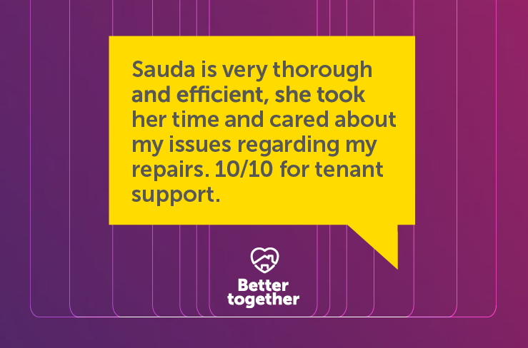 Sauda is very thorough and efficient, she took her time and cared about my issues regarding my repairs. 10/10 for tenant support.